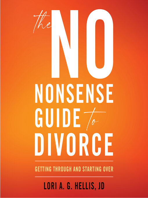 Title details for The No-Nonsense Guide to Divorce by Lori A. G.  Hellis - Available